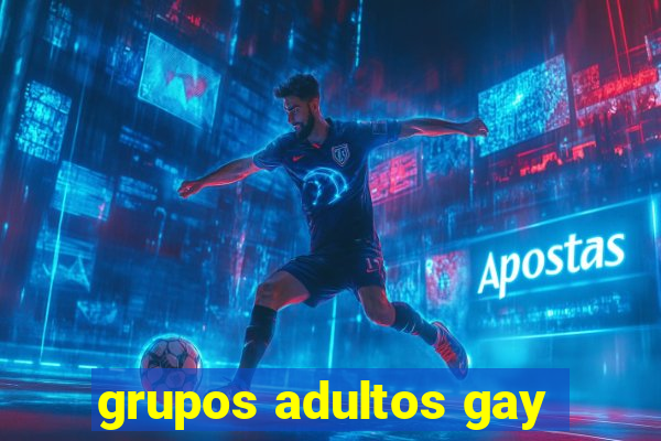 grupos adultos gay